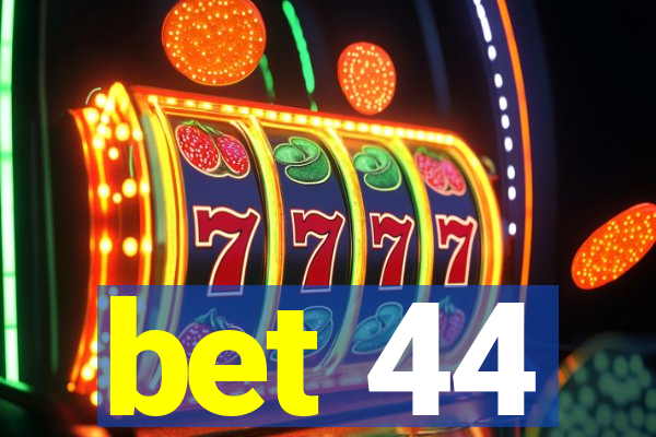 bet 44